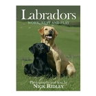 Quiller Labradors Work, Rest and Play (Nick Ridley)