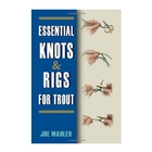 Stackpole Books Essential Knots and Rigs for Trout (Joe Mahler)