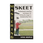 Stackpole Books Mastering Skeet (King Heiple)