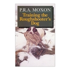 Swan Hill Press Training the Roughshooters Dog (P.R.A Moxon)