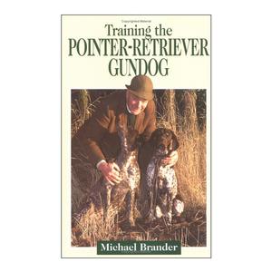 Image of Swan Hill Press Training the Pointer-Retriever Gundog (Michael Brander)