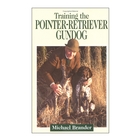 Image of Swan Hill Press Training the Pointer-Retriever Gundog (Michael Brander)